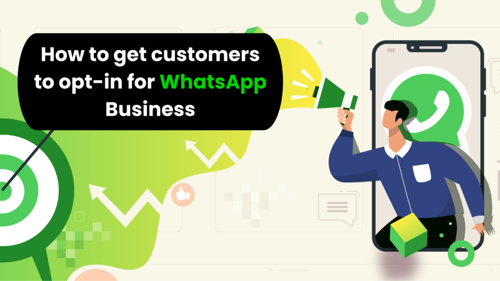 How to get customers to opt-in for WhatsApp Business