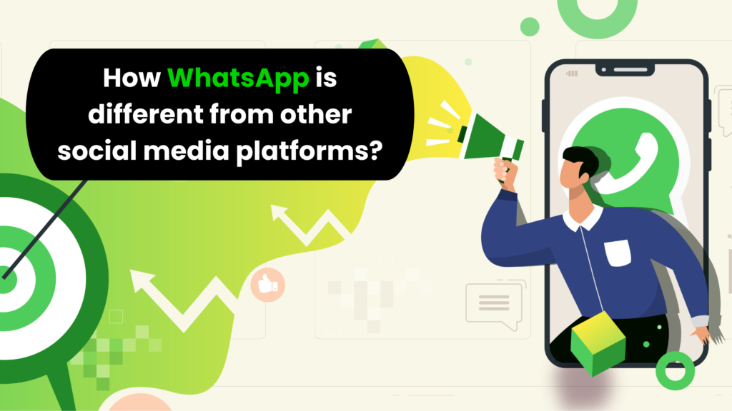 How WhatsApp is different from other social media platforms?