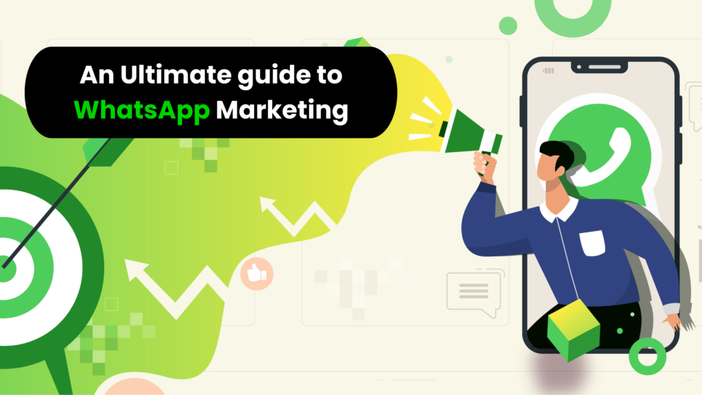 An ultimate guide to WhatsApp marketing