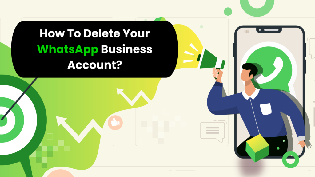 How To Delete Your WhatsApp Business Account?