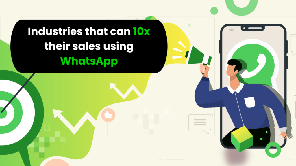 Industries that can 10x their sales using WhatsApp