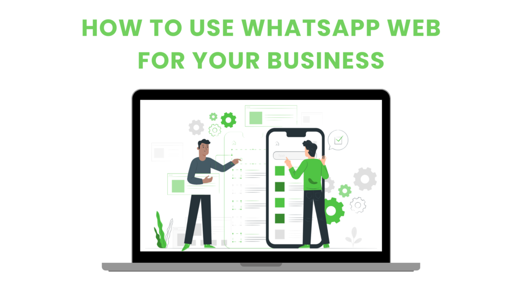 How To Use WhatsApp Web for your business?